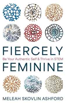 Paperback Fiercely Feminine: Be Your Authentic Self & Thrive in STEM Book