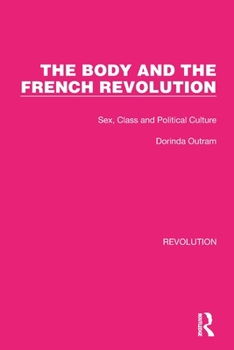 Paperback The Body and the French Revolution: Sex, Class and Political Culture Book