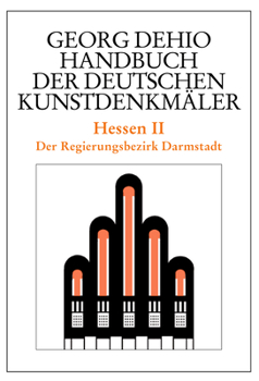 Hardcover Dehio - Handbuch Der Deutschen Kunstdenkmäler / Hessen II: Der Regierungsbezirk Darmstadt [German] Book