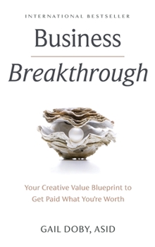 Hardcover Business Breakthrough: Your Creative Value Blueprint to Get Paid What You're Worth Book