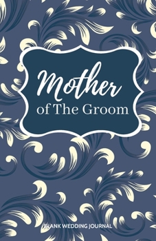 ~Mother of The Groom~ Small Size Blank Journal-Wedding Planner&To-Do List-5.5"x8.5" 120 pages Book 10: Notebook for Planning Scheduling Organizing- ... for Bride-to-Be Engagement Gift Bridal Party