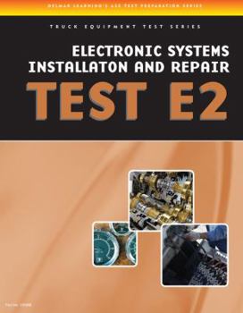 Paperback Truck Equipment: Electrical/Electronic Systems Installation and Repair Specialist (Test E2) Book