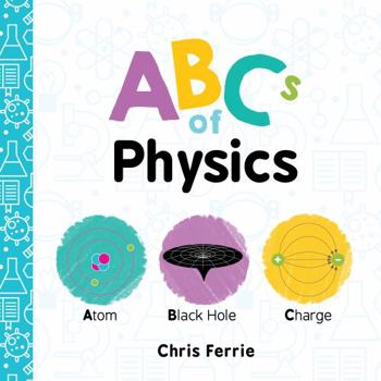 ABCs of Physics - Book  of the Baby University