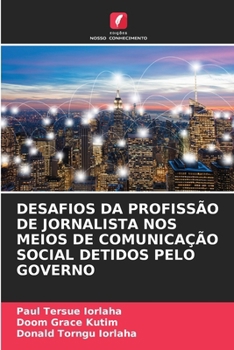 Paperback Desafios Da Profissão de Jornalista Nos Meios de Comunicação Social Detidos Pelo Governo [Portuguese] Book