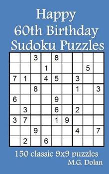 Paperback Happy 60th Birthday Sudoku Puzzles: 150 classic 9x9 puzzles Book