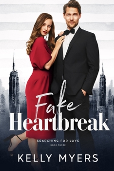 The Fake Heartbreak - Book #3 of the Searching for Love