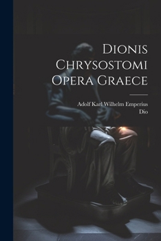 Paperback Dionis Chrysostomi Opera Graece [Greek, Ancient (To 1453)] Book