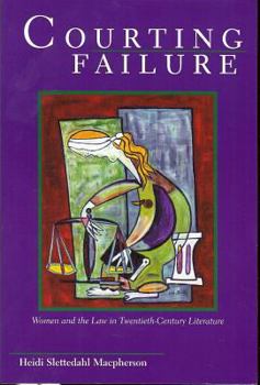 Paperback Courting Failure: Women and Law in Twentieth Century Literature Book