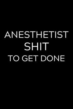 Paperback Anesthetist Shit To Get Done: Lined Journal Notebook, 6x9, Soft Cover, Matte Finish, Funny Sarcastic Journal Notepad for Women and Men To Write In, Book