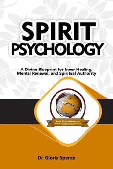 Spirit Psychology: A Divine Blueprint for Inner Healing, Mental Renewal, and Spiritual Authority