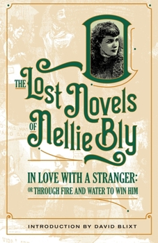In Love With A Stranger: Through Fire And Water To Win Him - Book #7 of the Lost Novels of Nellie Bly