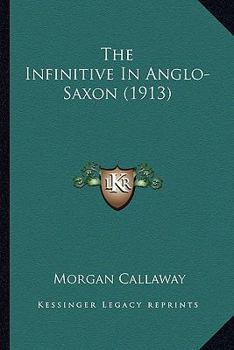 Paperback The Infinitive In Anglo-Saxon (1913) Book