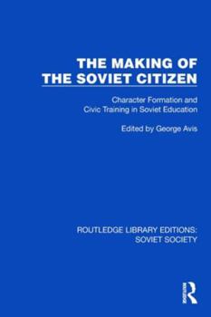 Paperback The Making of the Soviet Citizen: Character Formation and Civic Training in Soviet Education Book