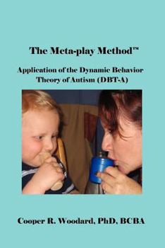 Paperback The Meta-Play Method: Application of the Dynamic Behavior Theory of Autism (Dbt-A) Book