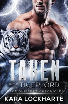 Taken by the Tiger Lord - Book #2 of the Space Shifters Chronicles