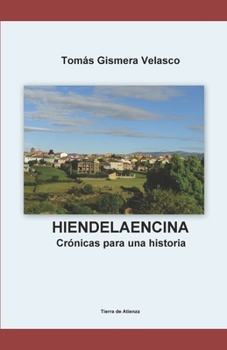 Paperback Hiendelaencina: Crónicas para una Historia [Spanish] Book