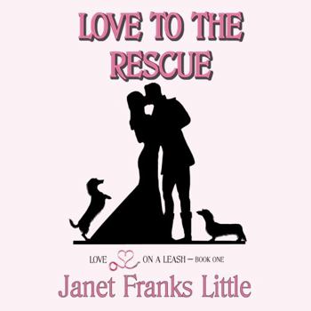 Paperback Love to the Rescue: A Dachshund Love Story (Love on a Leash) Book