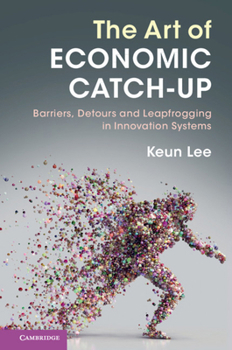 Hardcover The Art of Economic Catch-Up: Barriers, Detours and Leapfrogging in Innovation Systems Book