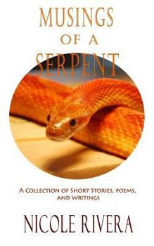 Paperback Musings of a Serpent: A Collection of Short Stories, Poems, and Writings Book