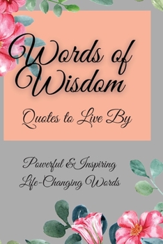 Paperback Words of Wisdom: Quotes to Live By Powerful &InspiringLife-Changing Words Book