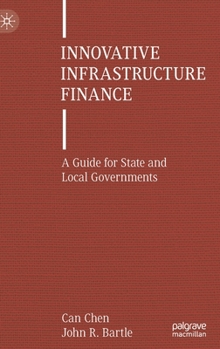 Hardcover Innovative Infrastructure Finance: A Guide for State and Local Governments Book
