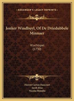 Hardcover Jonker Windbuyl, Of De Driedubbele Minnaer: Kluchtspel (1730) [Dutch] Book