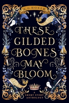 Paperback These Gilded Bones May Bloom Book