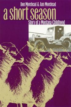 Paperback A Short Season: Story of a Montana Childhood Book