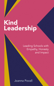Paperback Kind Leadership: Leading Schools with Empathy, Honesty and Impact Book