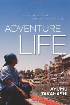 Paperback Adventure Life: A Life of Freedom with the Ones You Love Book