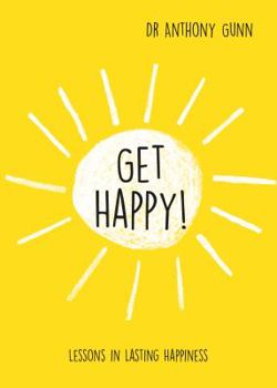 Hardcover Get Happy!: Lessons in Lasting Happiness Book