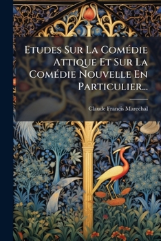 Paperback Etudes Sur La Comédie Attique Et Sur La Comédie Nouvelle En Particulier... [French] Book