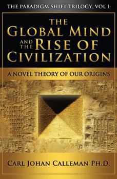 Paperback The Global Mind and the Rise of Civilization: A Novel Theory of Our Origins Book