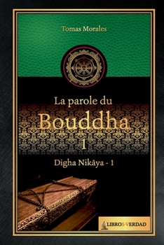 Paperback La parole du Bouddha - 1: Digha Nikaya - 1 [French] Book