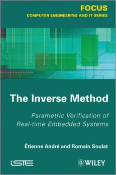 Hardcover The Inverse Method: Parametric Verification of Real-Time Unbedded Systems Book