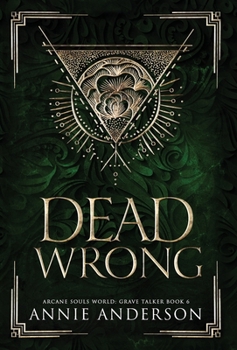 Hardcover Dead Wrong: Arcane Souls World Book