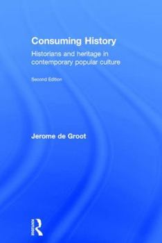 Hardcover Consuming History: Historians and Heritage in Contemporary Popular Culture Book