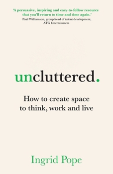 Paperback Uncluttered: How to create space to think, work and live Book