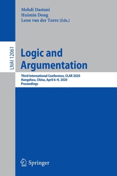 Paperback Logic and Argumentation: Third International Conference, Clar 2020, Hangzhou, China, April 6-9, 2020, Proceedings Book