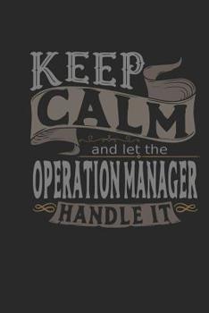 Paperback Keep Calm and Let the Operation Manager Handle It: Operation Manager Notebook Operation Manager Journal Handlettering Logbook 110 Journal Paper Pages Book