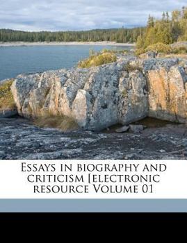 Paperback Essays in Biography and Criticism [electronic Resource Volume 01 Book
