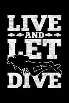 Live And Let Dive: Lined A5 Notebook for Divers