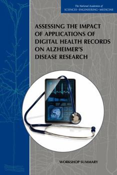 Assessing the Impact of Applications of Digital Health Records on Alzheimer's Disease Research: Workshop Summary
