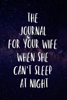 Paperback The Journal for Your Wife When She Can't Sleep at Night Book