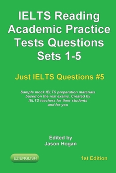 Paperback IELTS Reading. Academic Practice Tests Questions Sets 1-5. Sample mock IELTS preparation materials based on the real exams: Created by IELTS teachers Book