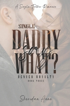 Paperback Single Daddy Say What?: A Single Father Romance Book