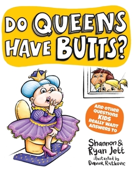 Hardcover Do Queens Have Butts?: And Other Questions Kids Really Want Answers To Book