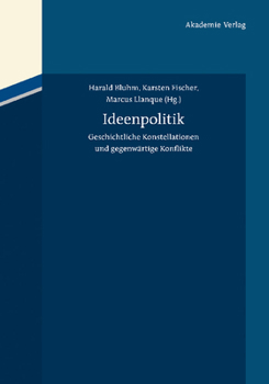 Ideenpolitik: Geschichtliche Konstellationen Und Gegenw�rtige Konflikte