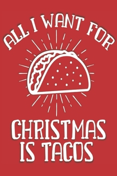 All I Want for Christmas is Tacos: Funny Christmas Journal & Coloring Book for Kids Great Stocking Stuffer Gift for children to Color, Doodle & Write