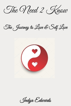 Paperback The Need 2 Know: The Journey to Love & Self Love Book